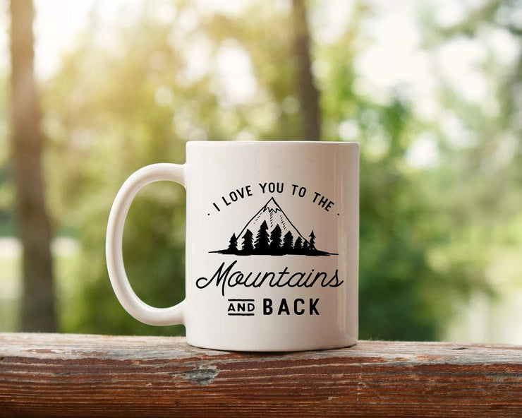 I Love You to the Mountains and Back Ceramic Mug #007 by Starboard Press - Starboard Press
