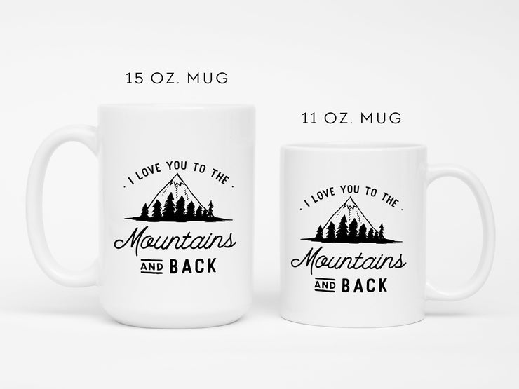 I Love You to the Mountains and Back Ceramic Mug #007 by Starboard Press - Starboard Press