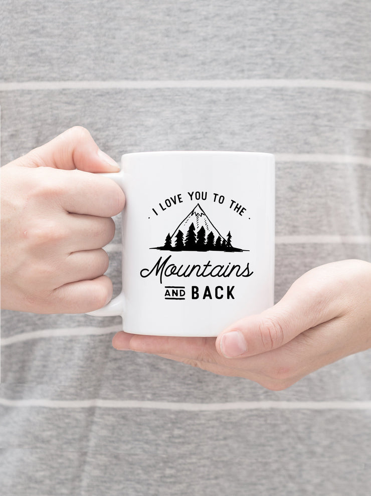 I Love You to the Mountains and Back Ceramic Mug #007 by Starboard Press - Starboard Press