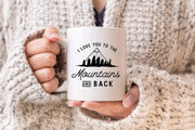 I Love You to the Mountains and Back Ceramic Mug #007 by Starboard Press - Starboard Press
